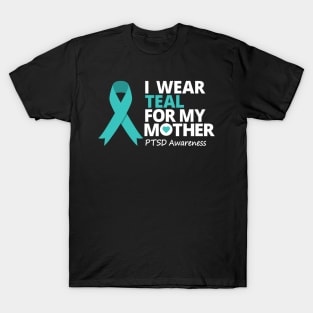 I Wear Teal For My Mom Ptsd Awareness Teal Ribbon T-Shirt